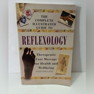 Reflexology Guide, The Complete Illustrated Guide to Reflexology